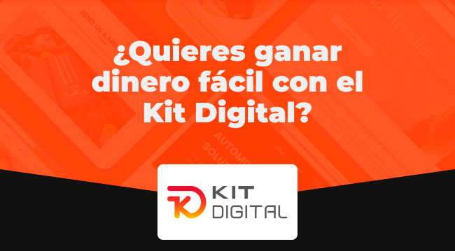 &iquest;Quieres ganar dinero f&aacute;cil con el Kit Digital?